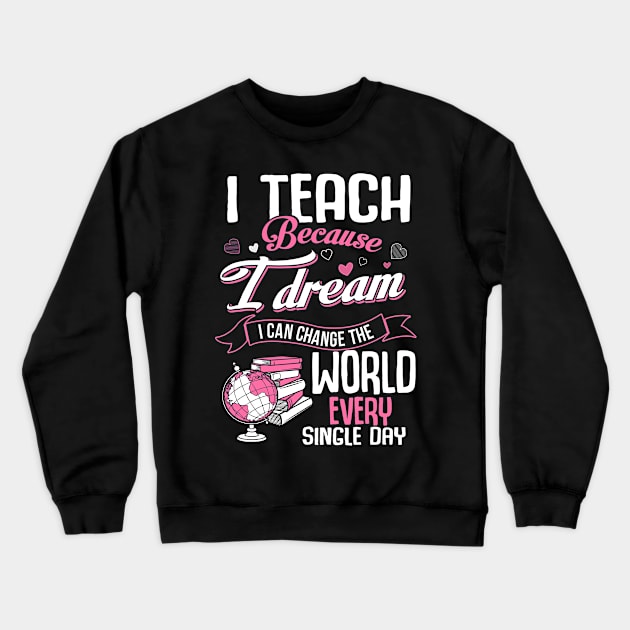 I teach because I dream I can change the world Crewneck Sweatshirt by jonetressie